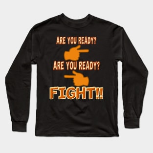 FIGHT!! Long Sleeve T-Shirt